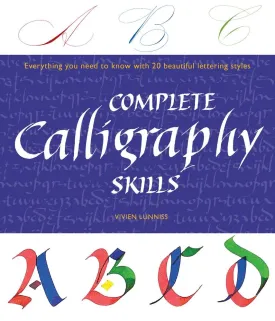 Complete Calligraphy Skills: Everything You Need to know with 20 lettering styles