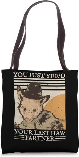You Just Yee'd Your Last Haw Partner Cowboy Possum Meme Tote Bag